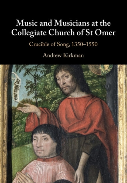 Book cover of: Music and Musicians at the Collegiate Church of St Omer. By: Andrew Kirkman