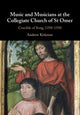 Book cover of: Music and Musicians at the Collegiate Church of St Omer. By: Andrew Kirkman