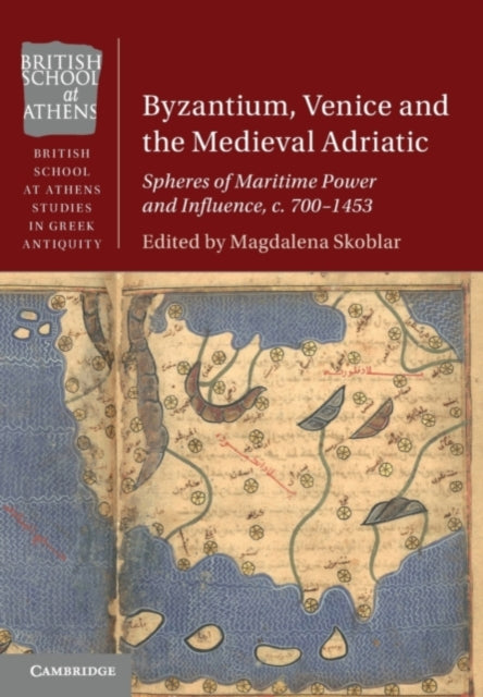 Book cover of: Byzantium, Venice and the Medieval Adriatic. By: Magdalena Skoblar
