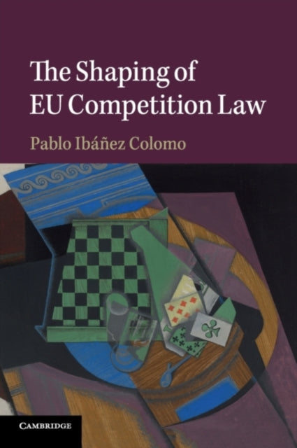 Book cover of: Shaping of EU Competition Law. By: Pablo Ibáñez Colomo