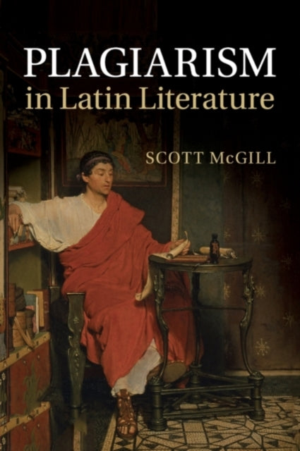 Book cover of: Plagiarism in Latin Literature. By: Scott McGill