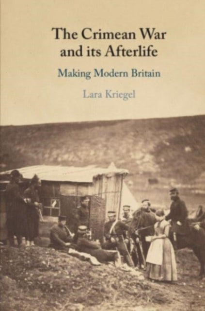 Book cover of: Crimean War and its Afterlife. By: Lara Kriegel