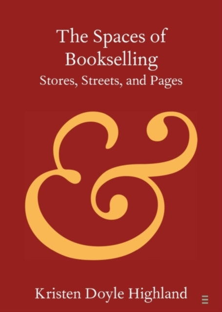 Book cover of: Spaces of Bookselling. By: Kristen Doyle Highland