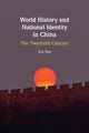 Book cover of: World History and National Identity in China. By: Xin Fan