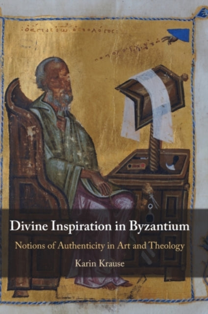 Book cover of: Divine Inspiration in Byzantium. By: Karin Krause