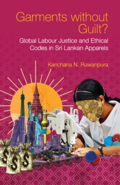 Book cover of: Garments without Guilt?. By: Kanchana Ruwanpura