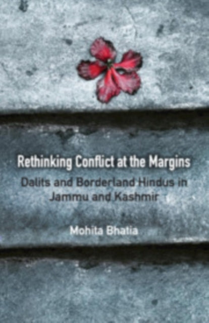 Book cover of: Rethinking Conflict at the Margins. By: Mohita Bhatia
