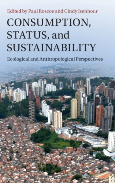 Book cover of: Consumption, Status, and Sustainability. By: Paul Roscoe
