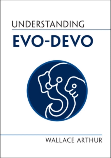 Book cover of: Understanding Evo-Devo. By: Wallace Arthur