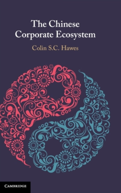 Book cover of: Chinese Corporate Ecosystem. By: Colin S. C. Hawes