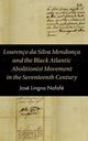 Book cover of: Lourenco da Silva Mendonca and the Black Atlantic Abolitionist Movement in the Seventeenth Century. By: José Lingna Nafafé