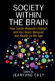 Book cover of: Society within the Brain. By: Jeanyung Chey