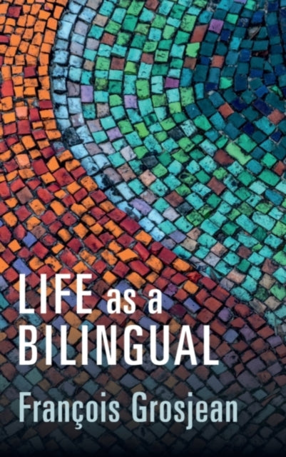 Book cover of: Life as a Bilingual. By: François Grosjean