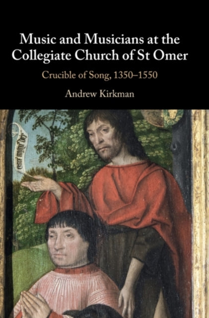 Book cover of: Music and Musicians at the Collegiate Church of St Omer. By: Andrew Kirkman