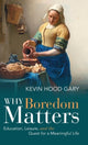 Book cover of: Why Boredom Matters. By: Kevin Hood Gary