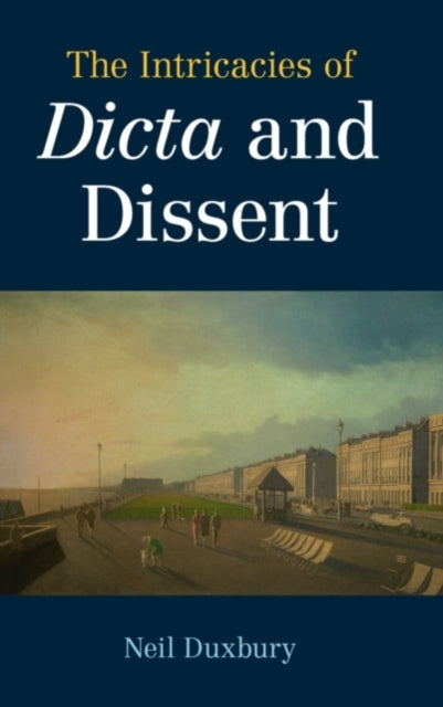 Book cover of: Intricacies of Dicta and Dissent. By: Neil Duxbury
