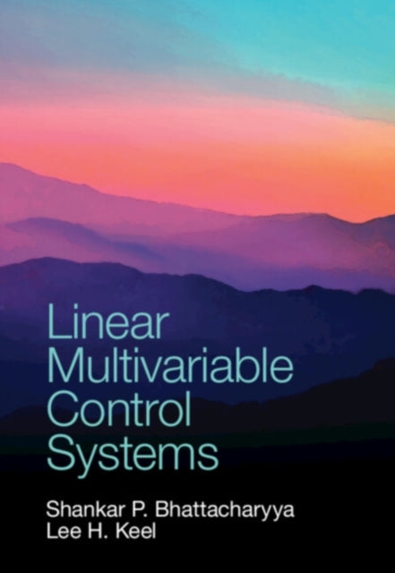 Book cover of: Linear Multivariable Control Systems. By: Shankar P. Bhattacharyya