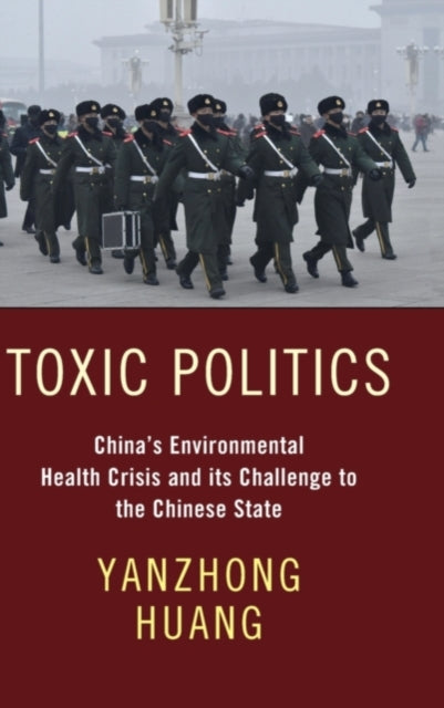 Book cover of: Toxic Politics. By: Yanzhong Huang