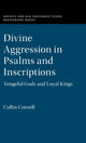 Book cover of: Divine Aggression in Psalms and Inscriptions. By: Collin Cornell