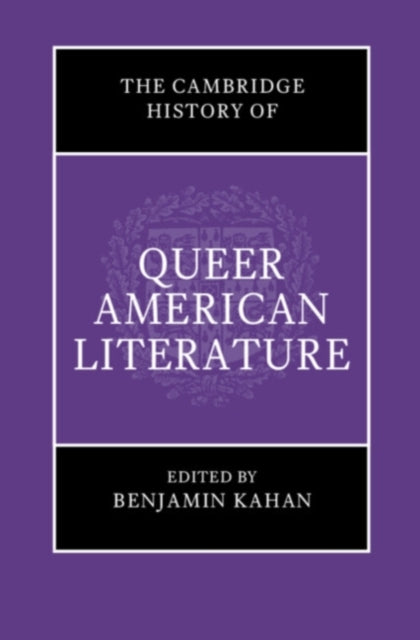 Book cover of: Cambridge History of Queer American Literature. By: Benjamin Kahan