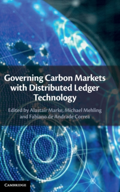 Book cover of: Governing Carbon Markets with Distributed Ledger Technology. By: Alastair Marke