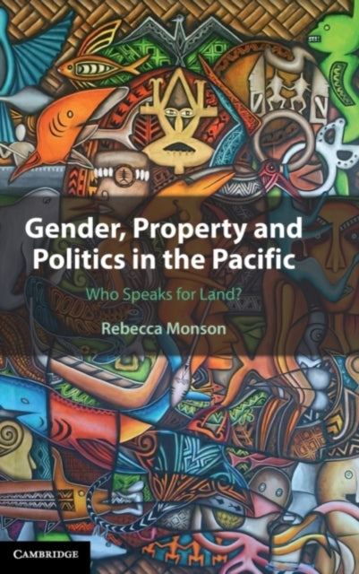 Book cover of: Gender, Property and Politics in the Pacific. By: Rebecca Monson