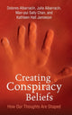 Book cover of: Creating Conspiracy Beliefs. By: Dolores Albarracin
