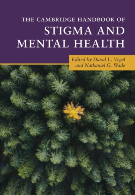 Book cover of: Cambridge Handbook of Stigma and Mental Health. By: David L. Vogel