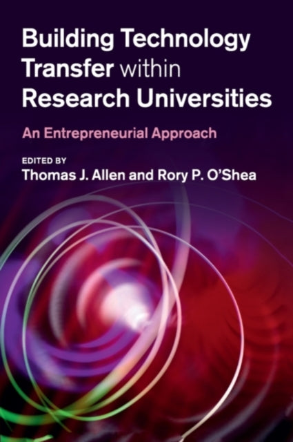 Book cover of: Building Technology Transfer within Research Universities. By: Thomas J. Allen