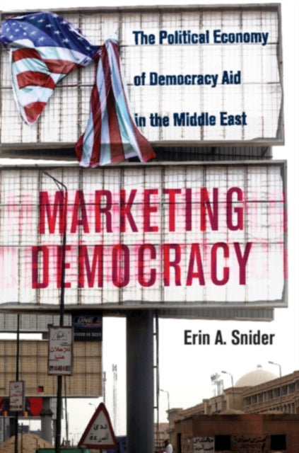 Book cover of: Marketing Democracy. By: Erin A. Snider