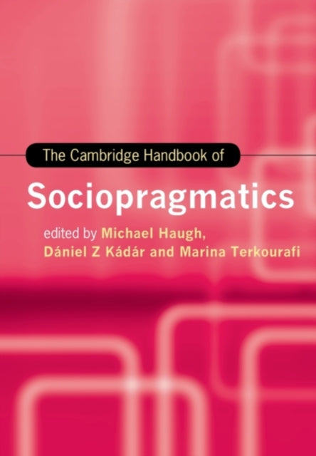 Book cover of: Cambridge Handbook of Sociopragmatics. By: Michael Haugh
