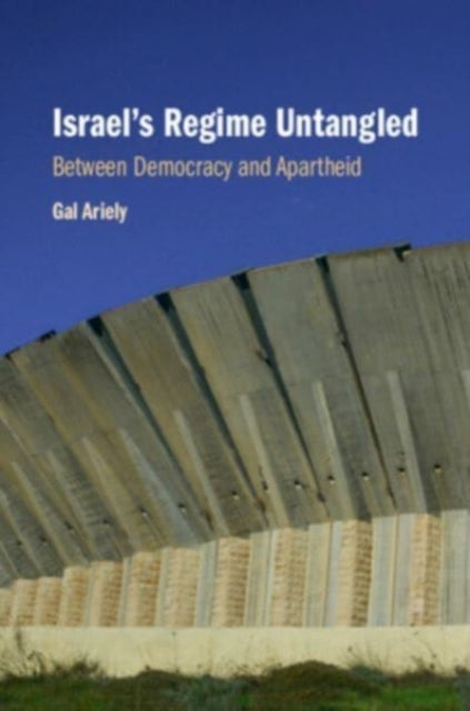 Book cover of: Israel's Regime Untangled. By: Gal Ariely