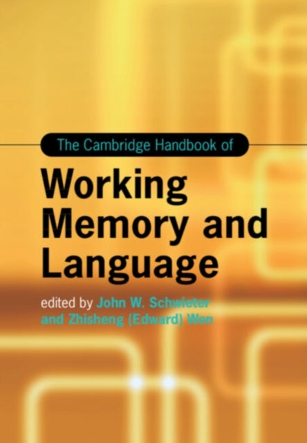 Book cover of: Cambridge Handbook of Working Memory and Language. By: John W. Schwieter