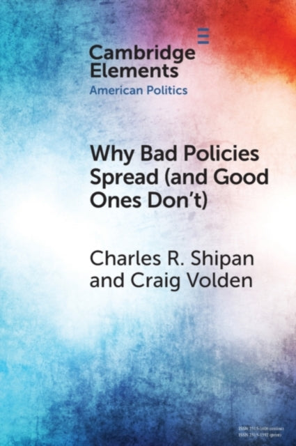 Book cover of: Why Bad Policies Spread (and Good Ones Don't). By: Charles R. Shipan