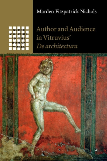 Book cover of: Author and Audience in Vitruvius' De architectura. By: Marden Fitzpatrick Nichols
