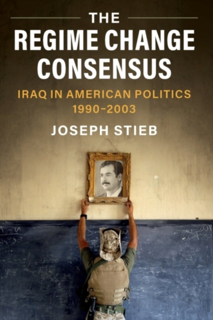 Book cover of: Regime Change Consensus. By: Joseph Stieb