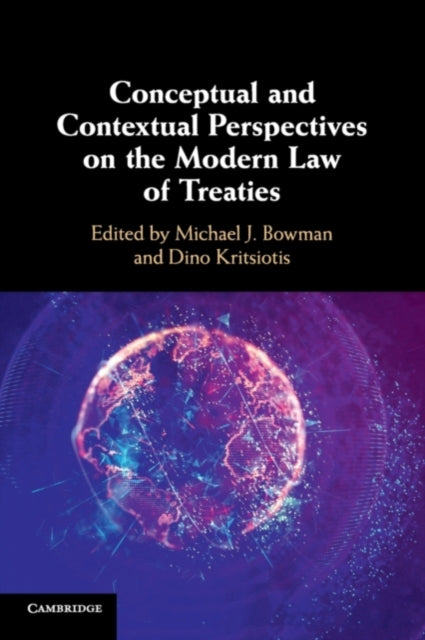 Book cover of: Conceptual and Contextual Perspectives on the Modern Law of Treaties. By: Michael J. Bowman