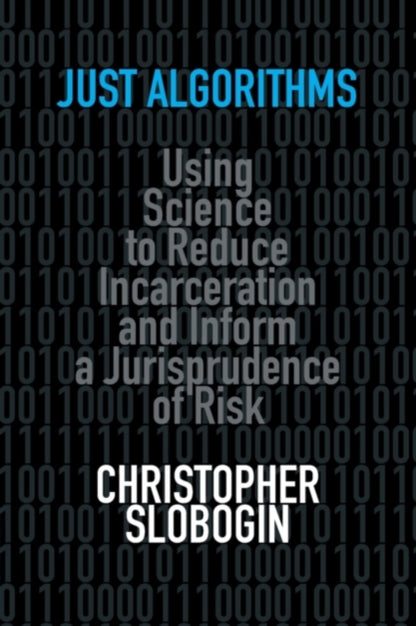 Book cover of: Just Algorithms. By: Christopher Slobogin