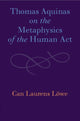 Book cover of: Thomas Aquinas on the Metaphysics of the Human Act. By: Can Laurens Löwe