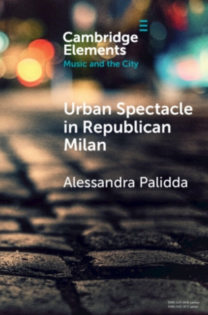 Book cover of: Urban Spectacle in Republican Milan. By: Alessandra Palidda