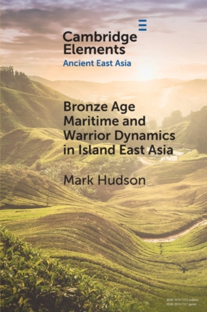 Book cover of: Bronze Age Maritime and Warrior Dynamics in Island East Asia. By: Mark Hudson