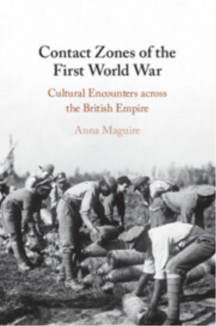 Book cover of: Contact Zones of the First World War. By: Anna Maguire