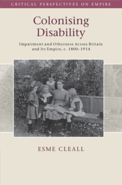 Book cover of: Colonising Disability. By: Esme Cleall