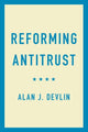 Book cover of: Reforming Antitrust. By: Alan J. Devlin
