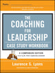 Book cover of: Coaching for Leadership Case Study Workbook. By: Laurence Lyons