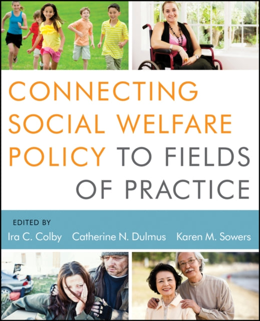 Book cover of: Connecting Social Welfare Policy to Fields of Practice. By: Ira C. Colby
