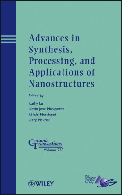 Book cover of: Advances in Synthesis, Processing, and Applications of Nanostructures