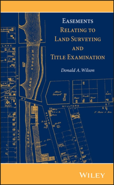 Book cover of: Easements Relating to Land Surveying and Title Examination. By: Wilson, Donald A.