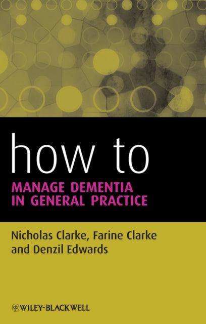 Book cover of: How to Manage Dementia in General Practice. By: Nicholas Clarke