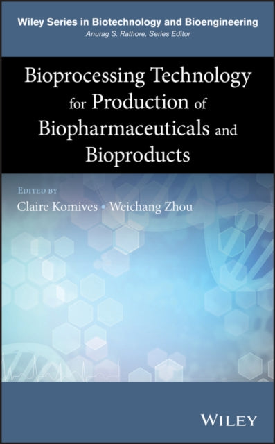 Book cover of: Bioprocessing Technology for Production of Biopharmaceuticals and Bioproducts. By: Claire Komives